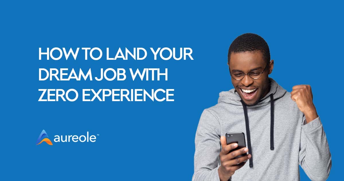 You are currently viewing How to Land your Dream Job with Zero Experience